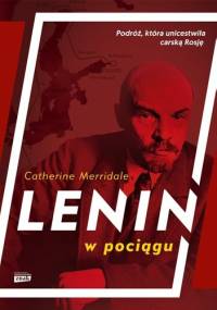 Lenin w pociągu - Catherine Merridale