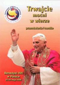 Trwajcie mocni w wierze - Benedykt XVI