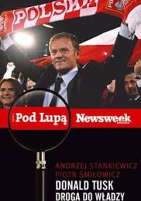 Donald Tusk. Droga do władzy - Andrzej Stankiewicz, Piotr Śmiłowicz