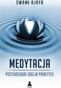 Medytacja-psychologia jogi w praktyce - Swami Ajaya