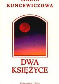 Dwa Księżyce - Maria Kuncewiczowa