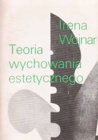 Teoria wychowania estetycznego - Irena Wojnar
