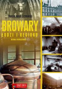 Browary Łodzi i regionu - Marcin Jakub Szymański