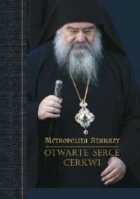 Otwarte serce Cerkwi - Metropolita ￼￼Atanazy