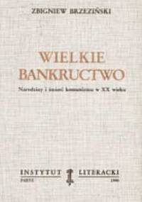 Wielkie Bankructwo. Narodziny i śmierć komunizmu w XX wieku - Zbigniew Brzeziński