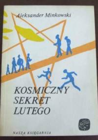 Kosmiczny sekret Lutego - Aleksander Minkowski