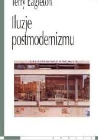 Iluzje postmodernizmu - Terry Eagleton