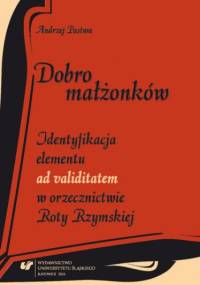 Dobro małżonków. Identyfikacja elementu "ad validitatem" w orzecznictwie Roty Rzymskiej - Pastwa Andrzej