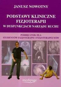Podstawy kliniczne fizjoterapii w dysfunkcjach narządu ruchu - Janusz Nowotny