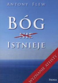 Bóg istnieje. Dlaczego najsłynniejszy ateista zmienił swój światopogląd? - Antony Flew