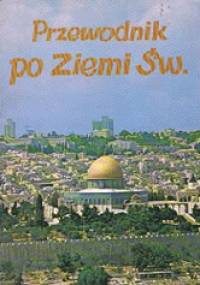 Przewodnik po Ziemi Świętej - Stanisław Jankowski