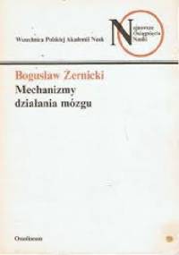 Mechanizmy działania mózgu - Bogusław Żernicki