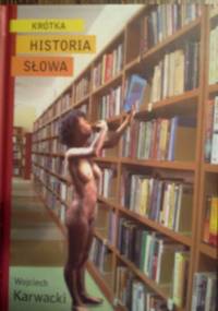 Krótka historia słowa - Wojciech Karwacki