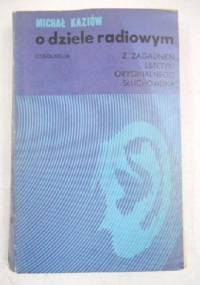 O dziele radiowym. Z zagadnień estetyki oryginalnego słuchowiska - Michał Kaziów