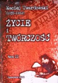 Maciej Twardowski (1935-1982). Życie i Twórczość. Tom II - Maciej Twardowski