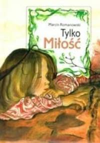 Tylko miłość - Marcin Romanowski