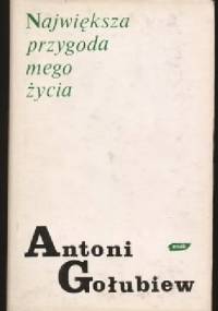 Największa przygoda mego życia. Lata nad "Bolesławem Chrobrym" - Antoni Gołubiew