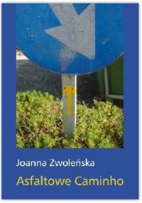 Asfaltowe Caminho - Joanna Zwoleńska