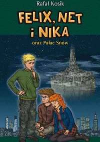 Felix, Net i Nika oraz Pałac Snów - Rafał Kosik