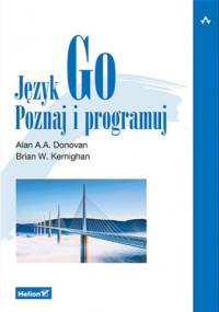 Język Go. Poznaj i programuj - Brian W. Kernighan, A. A. Donovan Alan
