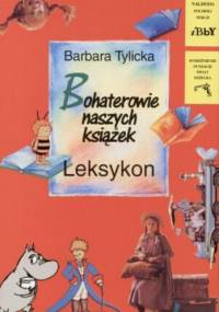 Bohaterowie naszych książek. Leksykon - Barbara Tylicka