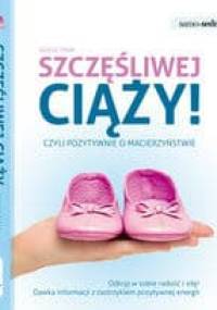 Szczęśliwej ciąży! Czyli pozytywnie o macierzyństwie - Denise Tiran