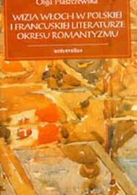 Wizja Włoch w polskiej i francuskiej literaturze okresu romantyzmu - Olga Płaszczewska