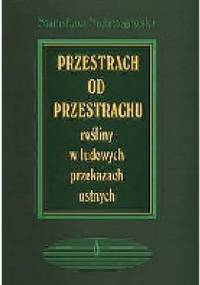 Przestrach od przestrachu. Rośliny w ludowych przekazach ustnych - Stanisława Niebrzegowska