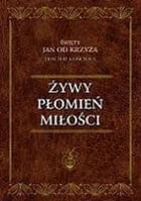 Żywy płomień miłości - Św. Jan od Krzyża