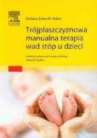 Trójpłaszczyznowa manualna terapia wad stóp u dzieci - Edward Saulicz, Barbara Zukunft-Huber