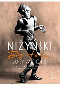 Niżyński. Bóg tańca - Lucy Moore