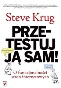 Przetestuj ją sam! Steve Krug o funkcjonalności stron internetowych - Steve Krug