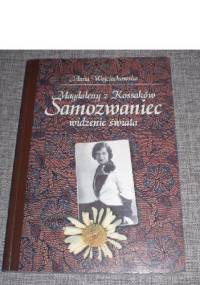Magdaleny z Kossaków Samozwaniec widzenie świata - Anna Wojciechowska