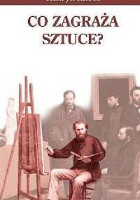 Co zagraża sztuce? - Henryk Kiereś