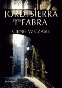Cienie w czasie - Jordi Sierra i Fabra