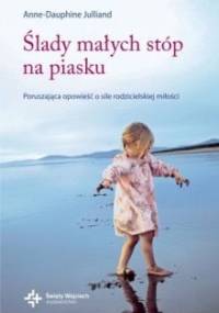 Ślady małych stóp na piasku - Anne-Dauphine Julliand