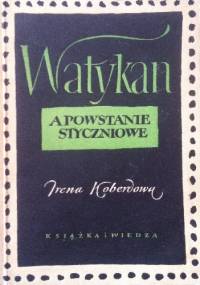 Watykan a Powstanie Styczniowe - Irena Koberdowa