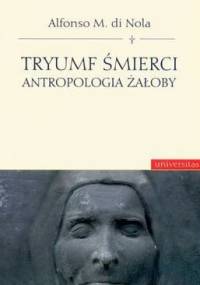 Tryumf śmierci. Antropologia żałoby - Alfonso Maria di Nola
