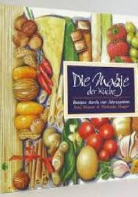 Die Magie der Küche - Fred Neuner, Michaela Haager