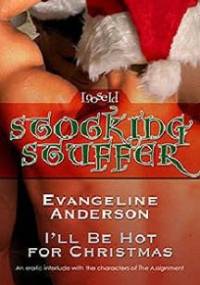 I'll Be Hot for Christmas - Evangeline Anderson