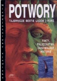 Potwory. Tajemnicze bestie lądów i mórz - J. M. Sertori