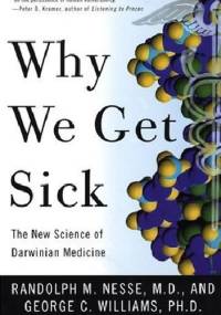 Why We Get Sick: The New Science of Darwinian Medicine - George C. Williams, Randolph Nesse