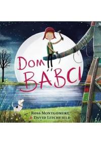Dom babci - Ross Montgomery, David Litchfield