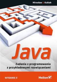 Java. Zadania z programowania z przykładowymi rozwiązaniami. Wydanie II - Mirosław J. Kubiak