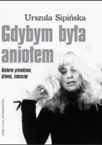 Gdybym była aniołem. Historie prawdziwe, dziwne, śmieszne - Urszula Sipińska