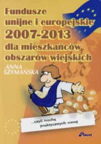 Fundusze unijne i europejskie 2007-2013 dla mieszkańców obszarów wiejskich - Anna Szymańska