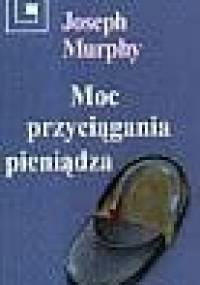Moc przyciągania pieniądza - Joseph Murphy
