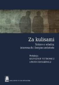 Za kulisami. Szkice o władzy, interesach i bezpieczeństwie - Krzysztof Pietrowicz