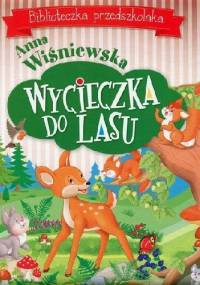 Wycieczka do lasu. Biblioteczka przedszkolaka - Anna Wiśniewska