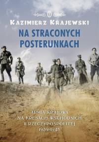Na straconych posterunkach. Armia Krajowa na kresach wschodnich II Rzeczypospolitej 1939-1945 - Kazimierz Krajewski
